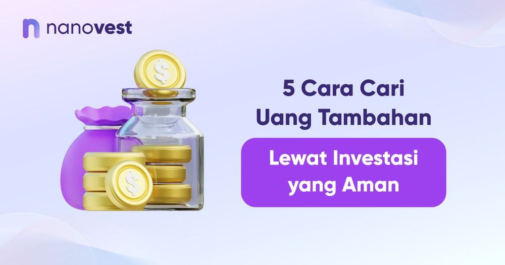 5 Cara Cari Uang Tambahan Lewat Investasi yang Aman