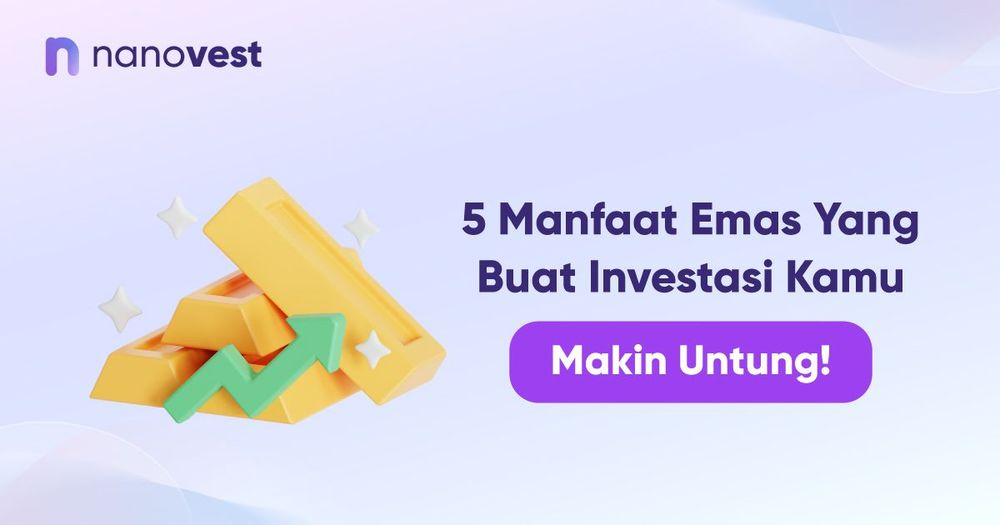 5 Manfaat Emas yang Buat Investasi Kamu Makin Untung!