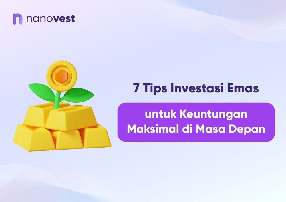 7 Tips Investasi Emas untuk Keuntungan Maksimal di Masa Depan