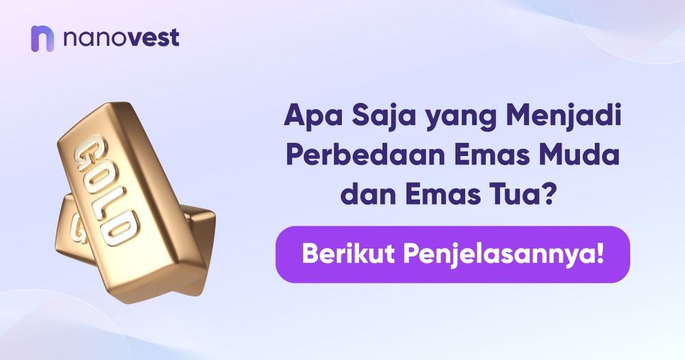 Apa Saja yang Menjadi Perbedaan Emas Muda dan Emas Tua? Berikut Penjelasannya!