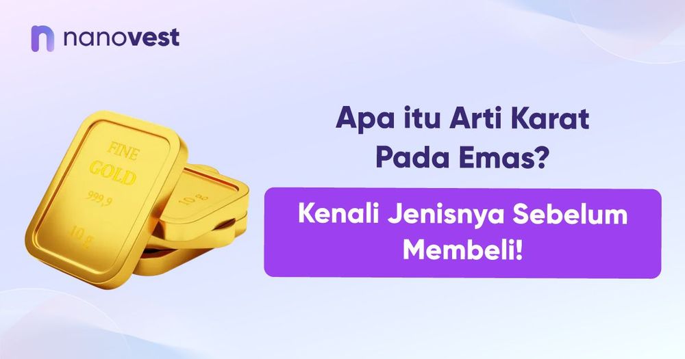 Apa itu Arti Karat Pada Emas? Kenali Jenisnya Sebelum Membeli!