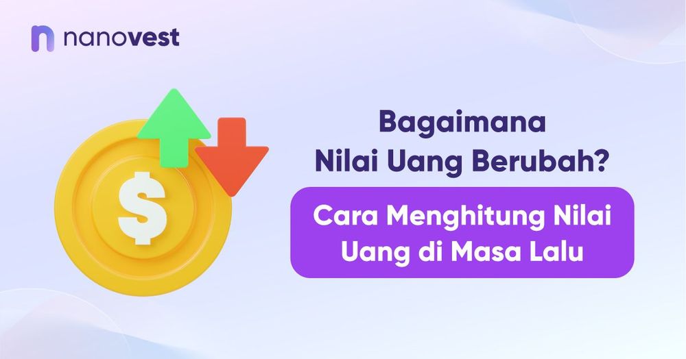 Bagaimana Nilai Uang Berubah? Cara Menghitung Nilai Uang di Masa Lalu
