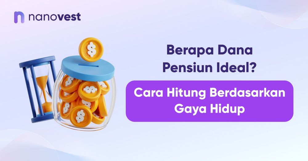 Berapa Dana Pensiun Ideal? Cara Hitung Berdasarkan Gaya Hidup
