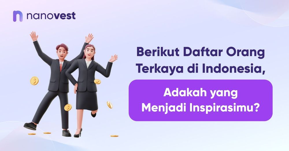 Berikut Daftar Orang Terkaya di Indonesia, Adakah yang Menjadi Inspirasimu?