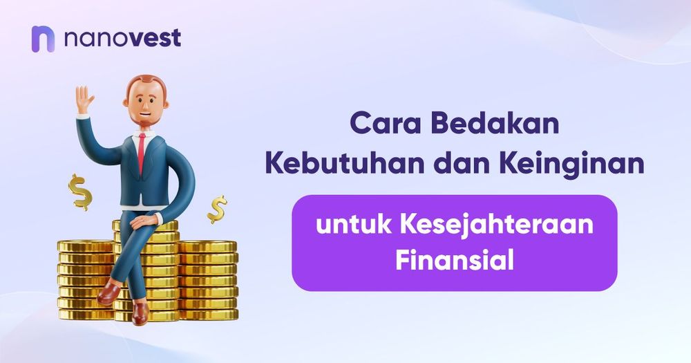 Cara Bedakan Kebutuhan dan Keinginan untuk Kesejahteraan Finansial