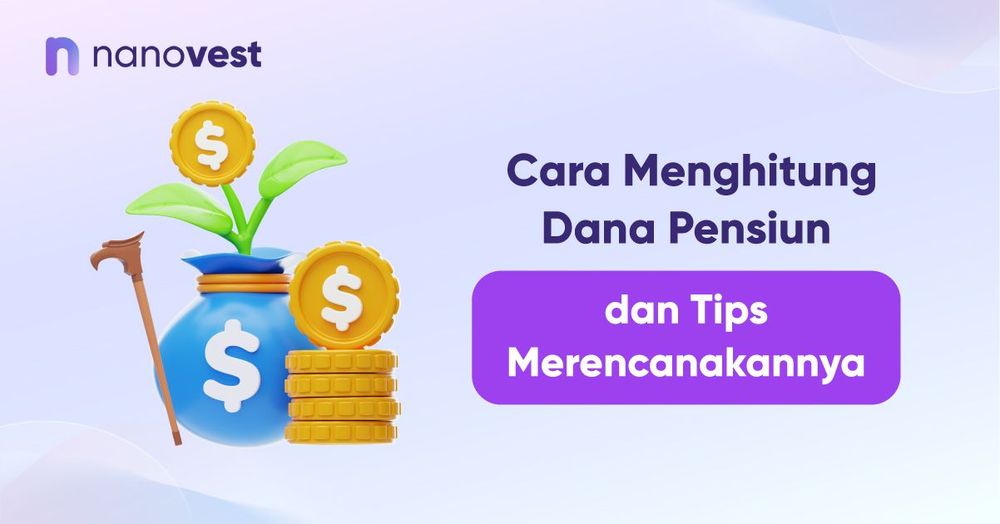 Cara Menghitung Dana Pensiun dan Tips Merencanakannya