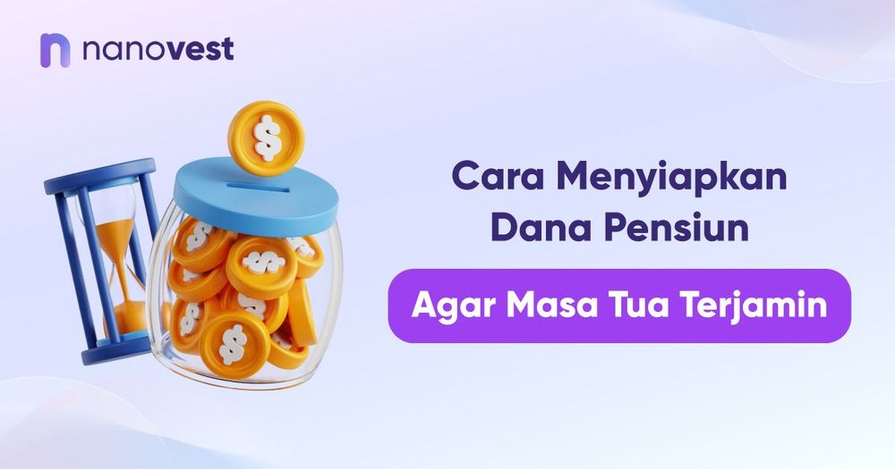 Cara Menyiapkan Dana Pensiun Agar Masa Tua Terjamin