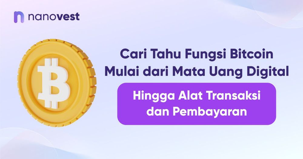 Cari Tahu Fungsi Bitcoin Mulai dari Mata Uang Digital Hingga Alat Transaksi dan Pembayaran