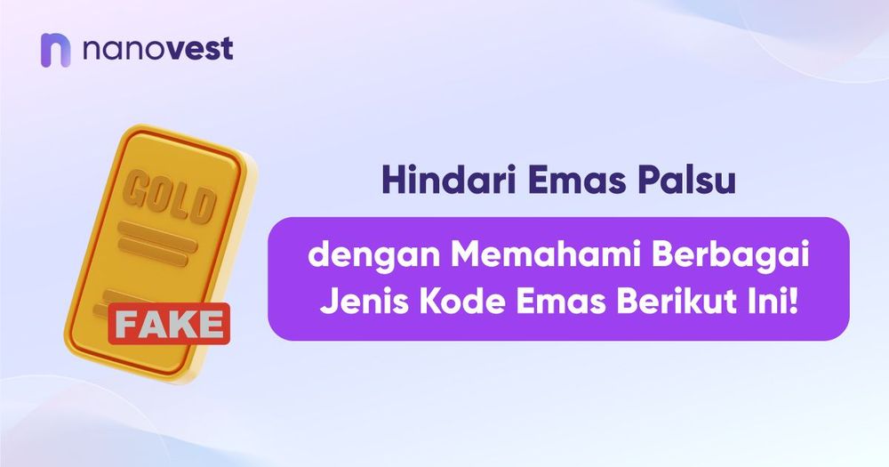 Hindari Emas Palsu dengan Memahami Berbagai Jenis Kode Emas Berikut Ini!