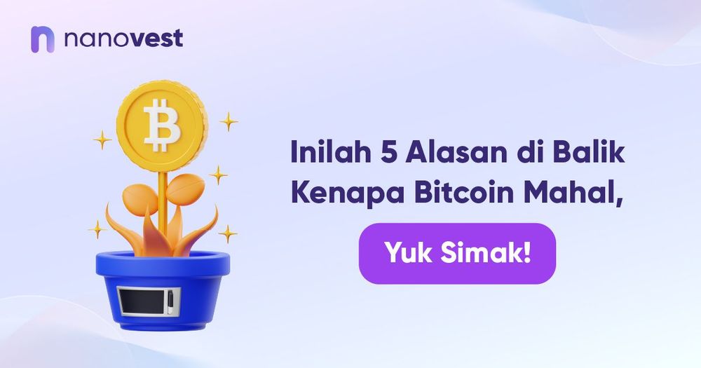 Inilah 5 Alasan di Balik Kenapa Bitcoin Mahal, Yuk Simak!