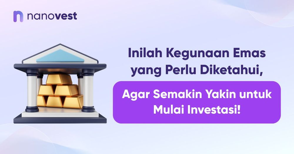 Inilah Kegunaan Emas yang Perlu Diketahui, Agar Semakin Yakin untuk Mulai Investasi!