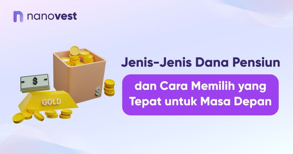 Jenis-Jenis Dana Pensiun dan Cara Memilih yang Tepat untuk Masa Depan