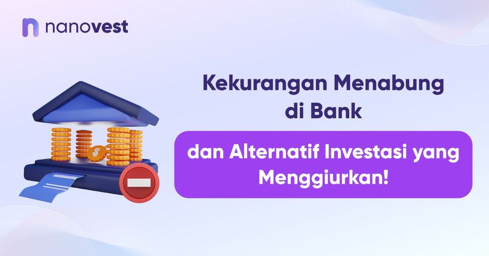 Kekurangan Menabung di Bank dan Alternatif Investasi yang Menggiurkan!
