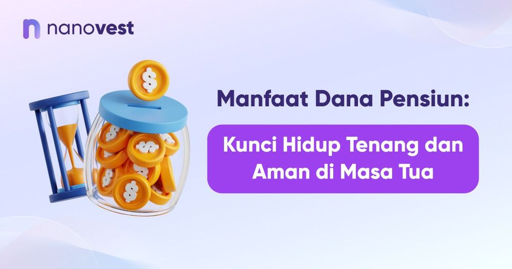 Manfaat Dana Pensiun: Kunci Hidup Tenang dan Aman di Masa Tua