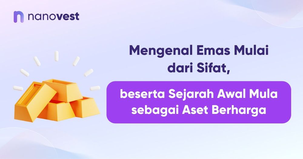 Mengenal Emas Mulai dari Sifat, beserta Sejarah Awal Mula sebagai Aset Berharga!
