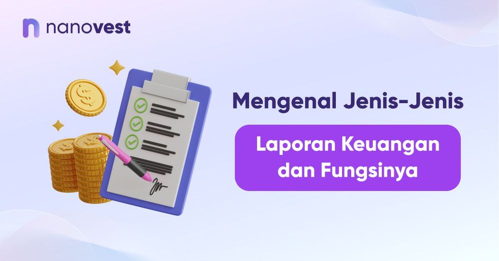 Mengenal Jenis-Jenis Laporan Keuangan dan Fungsinya