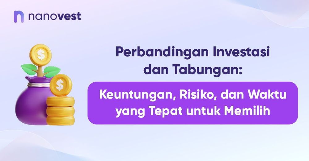 Perbandingan Investasi dan Tabungan: Keuntungan, Risiko, dan Waktu yang Tepat untuk Memilih