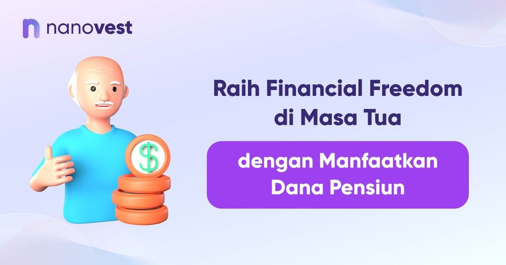 Raih Financial Freedom di Masa Tua dengan Manfaatkan Dana Pensiun
