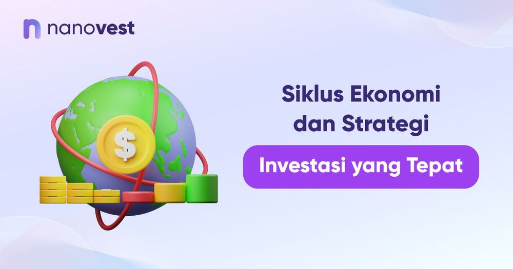 Siklus Ekonomi dan Strategi Investasi yang Tepat