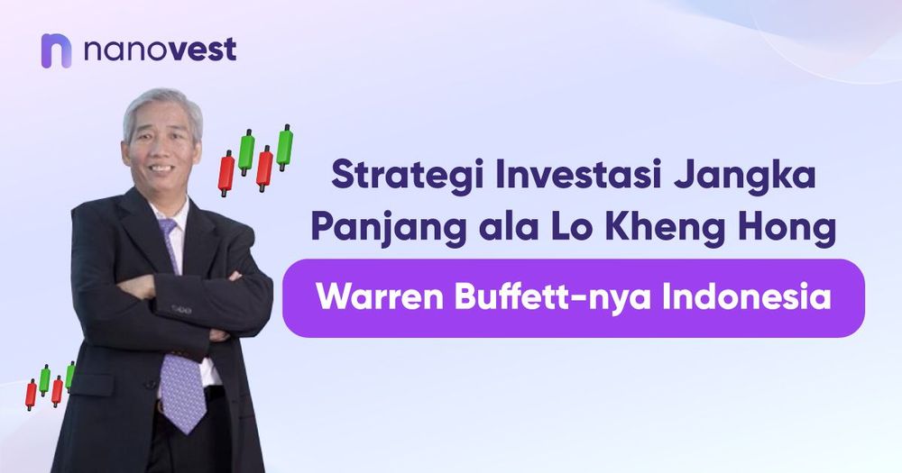 Strategi Investasi Jangka Panjang ala Lo Kheng Hong, Warren Buffett-nya Indonesia