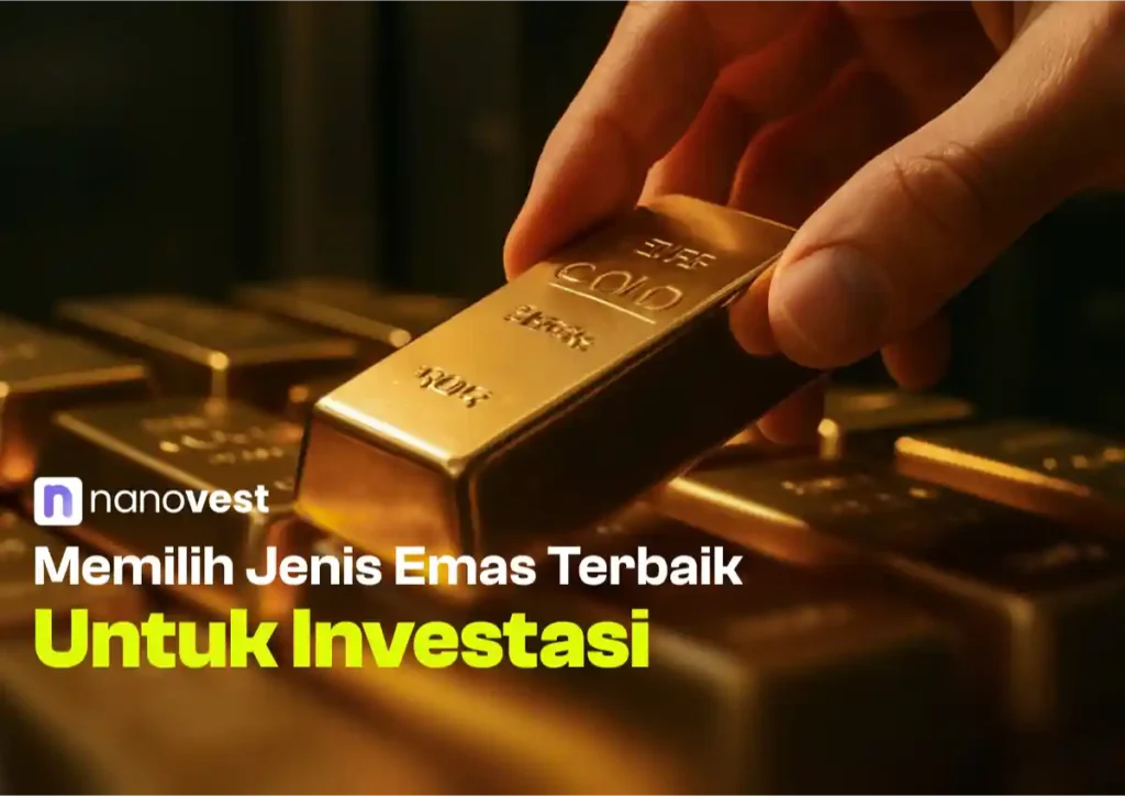 Memilih Jenis Emas Terbaik untuk Investasi