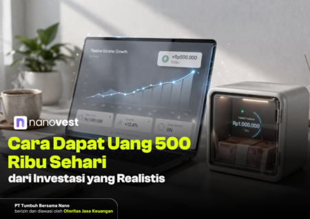 Cara Dapat Uang 500 Ribu Sehari dari Investasi yang Realistis Cara Dapat Uang 500 Ribu Sehari dari Investasi yang Realistis